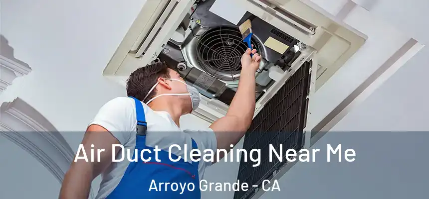  Air Duct Cleaning Near Me Arroyo Grande - CA