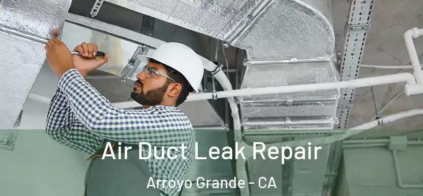  Air Duct Leak Repair Arroyo Grande - CA