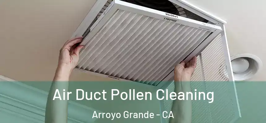  Air Duct Pollen Cleaning Arroyo Grande - CA