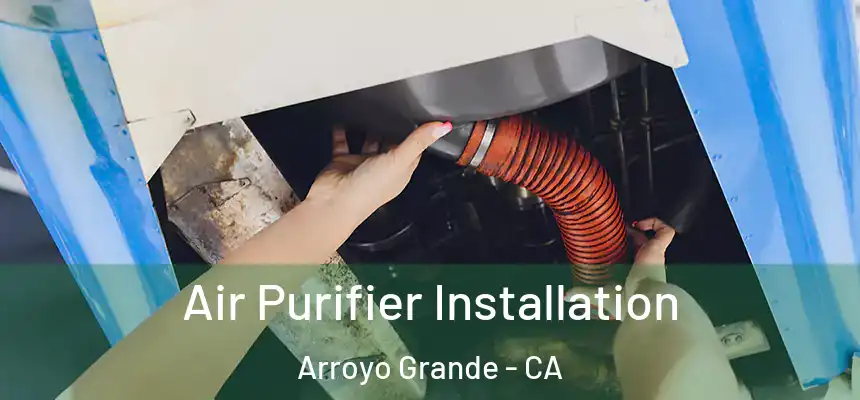  Air Purifier Installation Arroyo Grande - CA