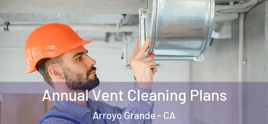  Annual Vent Cleaning Plans Arroyo Grande - CA