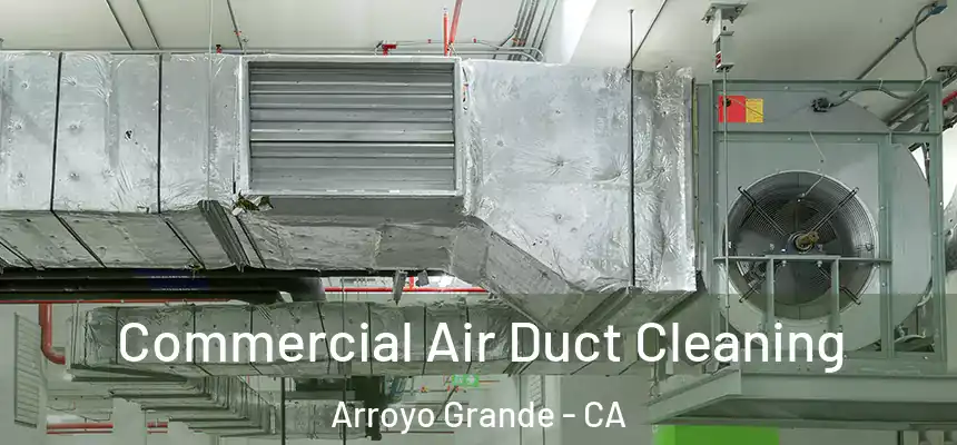  Commercial Air Duct Cleaning Arroyo Grande - CA