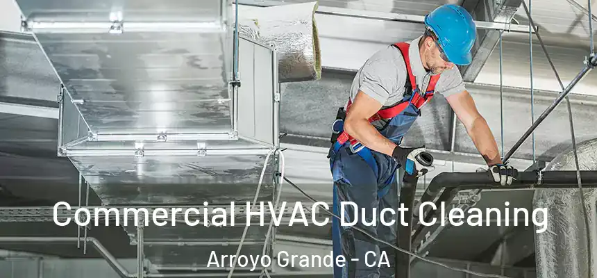  Commercial HVAC Duct Cleaning Arroyo Grande - CA