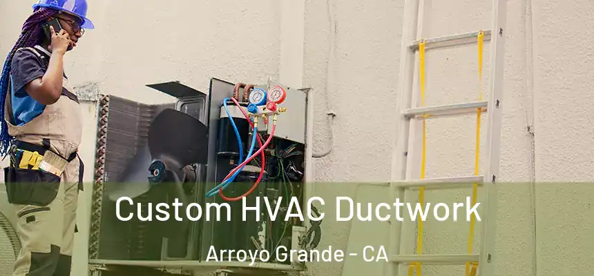  Custom HVAC Ductwork Arroyo Grande - CA