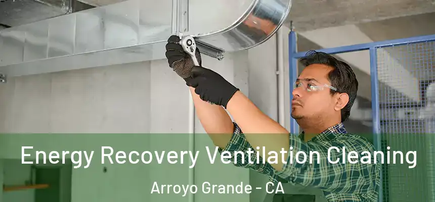  Energy Recovery Ventilation Cleaning Arroyo Grande - CA