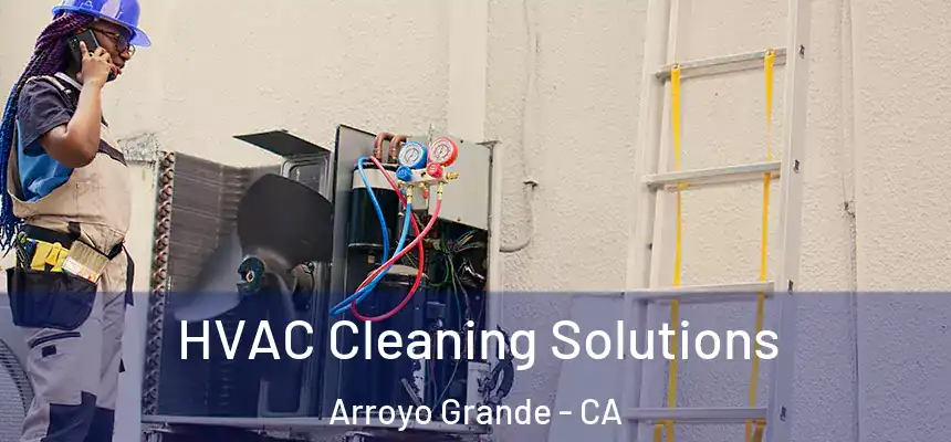  HVAC Cleaning Solutions Arroyo Grande - CA