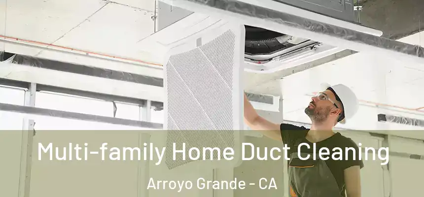  Multi-family Home Duct Cleaning Arroyo Grande - CA