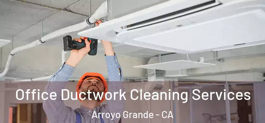  Office Ductwork Cleaning Services Arroyo Grande - CA