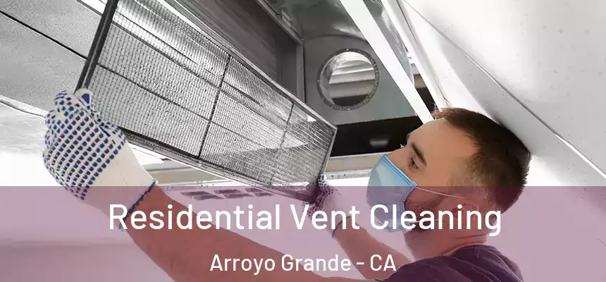  Residential Vent Cleaning Arroyo Grande - CA